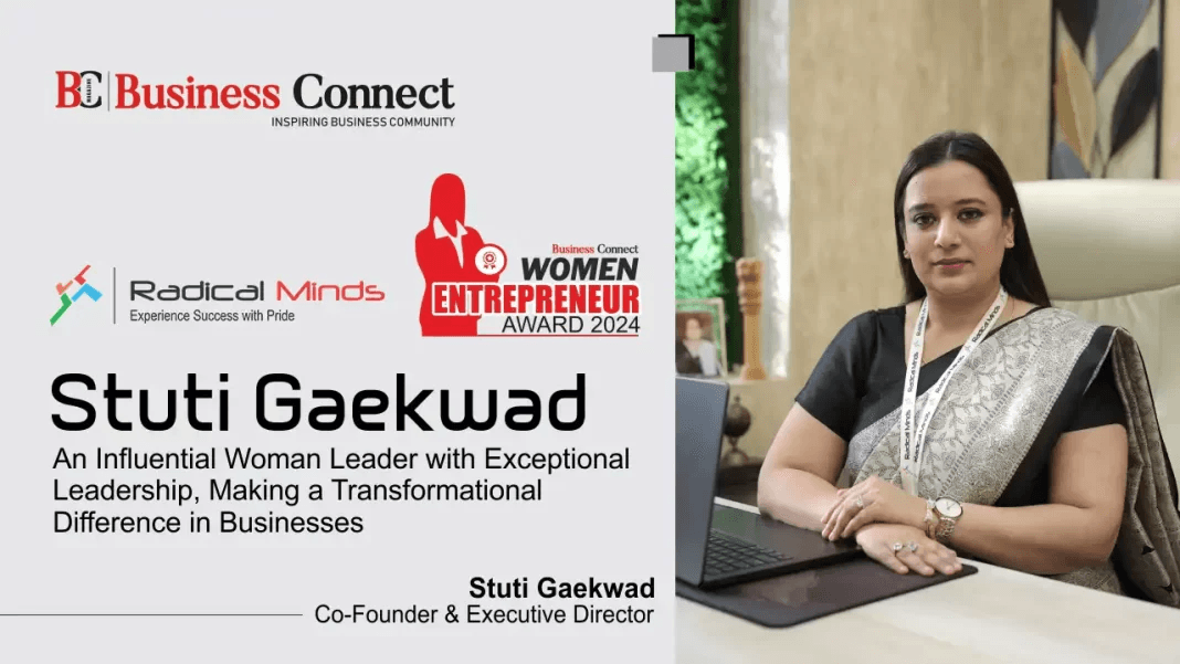 Stuti Gaekwad: An Influential Woman Leader with Exceptional Leadership, Making a Transformational Difference in Businesses